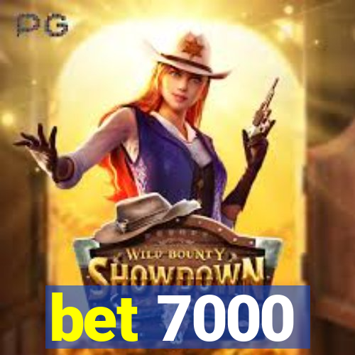 bet 7000